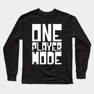 ONE PLAYER MODE Long Sleeve T-Shirt